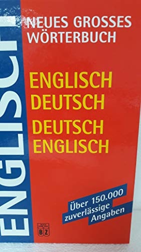 Neues grosses Wörterbuch, Englisch - Deutsch, Deutsch - Englisch: über 150.000 zuverlässige Angaben