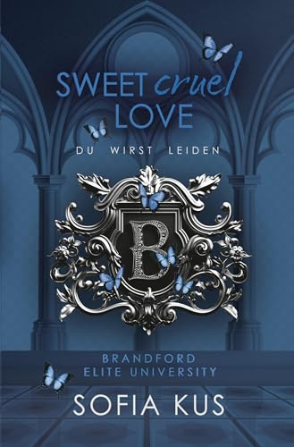 Sweet Cruel Love: Du wirst leiden (Brandford Elite University)