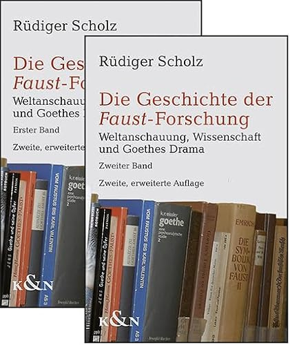 Die Geschichte der Faust-Forschung: Weltanschauung, Wissenschaft und Goethes Drama