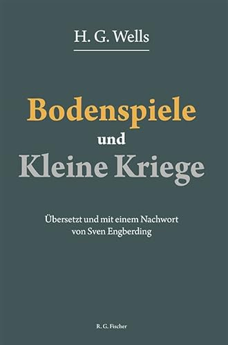 Bodenspiele und Kleine Kriege: Übersetzt und mit einem Nachwort von Sven Engberding