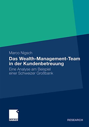 Das Wealth-Management-Team in der Kundenbetreuung: Eine Analyse am Beispiel einer Schweizer Großbank