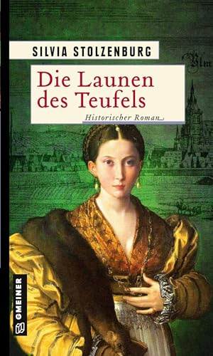 Die Launen des Teufels: Historischer Roman (Historische Romane im GMEINER-Verlag) (Die Ulm-Trilogie)
