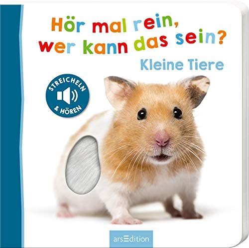 Hör mal rein, wer kann das sein? – Kleine Tiere: Streicheln und hören | Hochwertiges Pappbilderbuch mit 5 realistischen Sounds und Fühlelementen für Kinder ab 18 Monaten (Foto-Streichel-Soundbuch)
