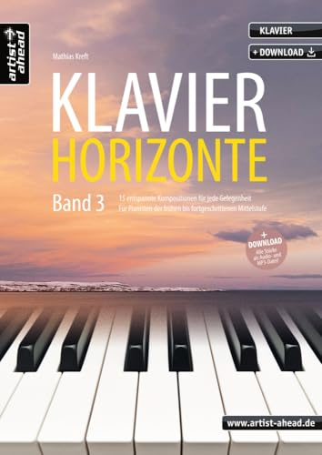 Klavier-Horizonte - Band 3: 15 entspannte Kompositionen für jede Gelegenheit, für Pianisten der frühen bis fortgeschrittenen Mittelstufe (inkl. ... Klaviernoten. Einaudi. Tiersen. Yiruma