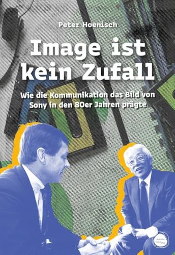 Image ist kein Zufall: Wie die Kommunikation das Bild von Sony in den 80er Jahren prägte