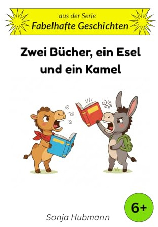 Zwei Bücher, ein Esel und ein Kamel: Fabelhafte Geschichten - Tierische Erzählungen für Kinder ab 6 Jahren: 10-Minuten-Geschichten für Kinder ab 6 (Band 2)