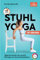 10-Minuten Stuhl-Yoga zum Abnehmen | Tägliche Schritt-für-Schritt Übungen zur Gewichtsreduktion l Körperbewusstsein und Stressabbau erfolgreich fördern - Ideal für Anfänger und Senioren