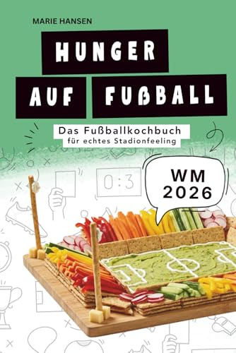 Hunger auf Fußball: Das Fußballkochbuch für echtes Stadionfeeling (Kochbücher der Edition Nordlicht)