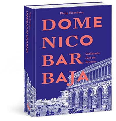 Domenico Barbaja: Schillernder Pate des Belcanto
