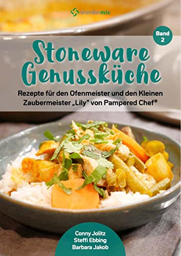 Stoneware Genussküche | Band 2 | Rezepte für den Ofenmeister und den Kleinen Zaubermeister Lily von Pampered Chef: Rezeptheft mit 34 kreativen ... Chef / Rezeptheft mit 29 Stoneware-Rezepten)
