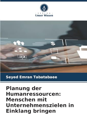 Planung der Humanressourcen: Menschen mit Unternehmenszielen in Einklang bringen