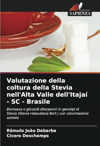 Valutazione della coltura della Stevia nell'Alta Valle dell'Itajaí - SC - Brasile: Biomassa e glicosidi diterpenici in genotipi di Stevia (Stevia rebaudiana Bert.) con concimazione azotata