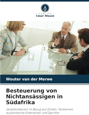 Besteuerung von Nichtansässigen in Südafrika: Quellensteuern in Bezug auf Zinsen, Tantiemen, ausländische Entertainer und Sportler