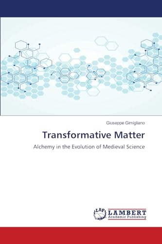 Transformative Matter: Alchemy in the Evolution of Medieval Science