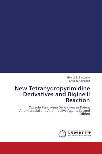 New Tetrahydropyrimidine Derivatives and Biginelli Reaction: Oxazolo Pyrimidine Derivatives as Potent Antimicrobial and Antiinfective Agents Second Edition