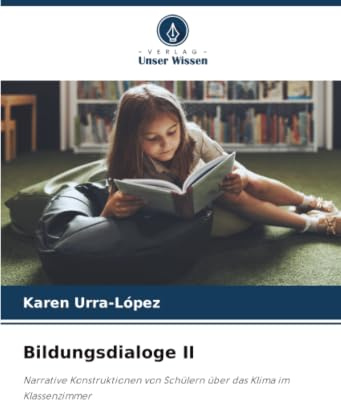 Bildungsdialoge II: Narrative Konstruktionen von Schülern über das Klima im Klassenzimmer