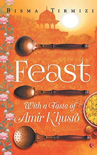 Feast: with a Taste of Amir Khusrao
