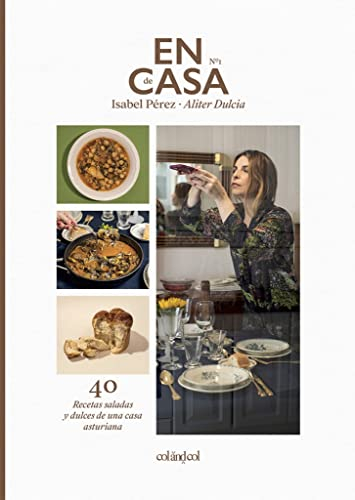En casa de Isabel Pérez - Aliter Dulcia: 40 recetas saladas y dulces de una casa asturiana (SIN COLECCION)