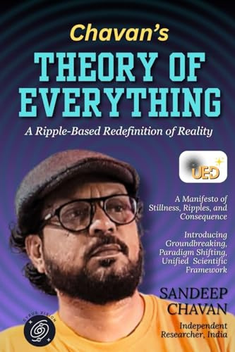 Chavan's Theory of Everything: A Ripple-Based Redefinition of Reality