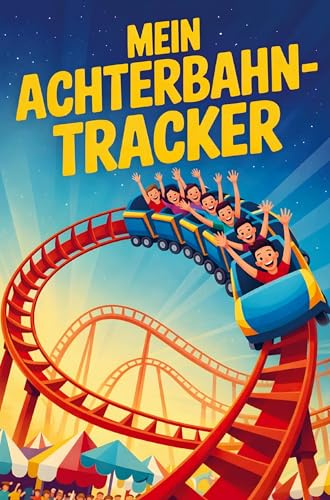 Mein Achterbahn-Tracker: Bewertungsbuch für alle Freizeitpark- & Adrenalin-Fans