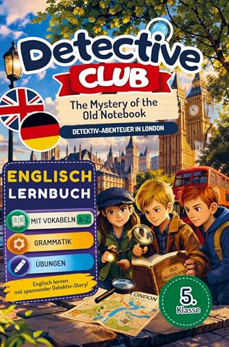 Detective Club - The Mystery of the Old Notebook: Detektiv-Abenteuer in London | Englisch Kurzgeschichten für die 5. Klasse | Mit Vokabeln, Grammatik & Übungen (A1)