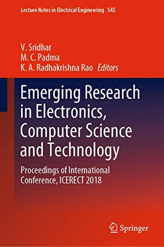 Emerging Research in Electronics, Computer Science and Technology: Proceedings of International Conference, ICERECT 2018: 545 (Lecture Notes in Electrical Engineering, 545)
