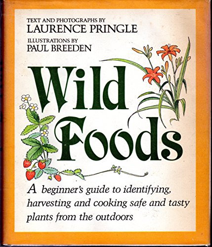 Wild Foods: A Beginner's Guide to Identifying, Harvesting and Cooking Safe and Tasty Plants from the Outdoors