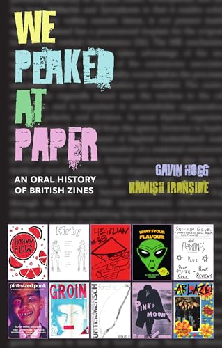 We Peaked at Paper: An Oral History of British Zines