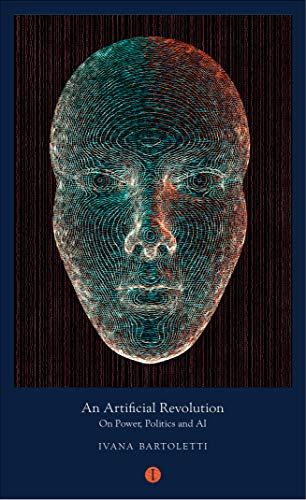 An Artificial Revolution: On Power, Politics and AI (Mood Indigo)