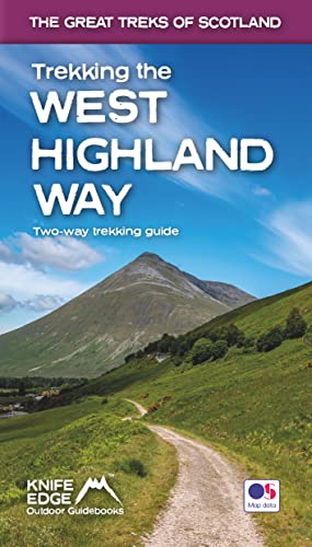 Trekking the West Highland Way (2024 Updated Version: Two-way guidebook with OS 1:25k maps: 17 different itineraries): Two-Way Trekking Guide (The Great Treks of Scotland)