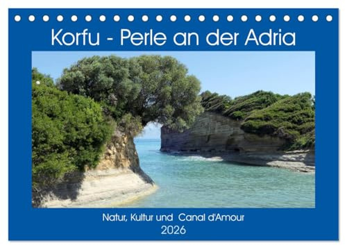 Korfu - Perle an der Adria. Natur, Kultur und Canal D'Amour (Tischkalender 2026 DIN A5 quer), CALVENDO Monatskalender: Die grüne Insel Griechenlands. (CALVENDO Orte)