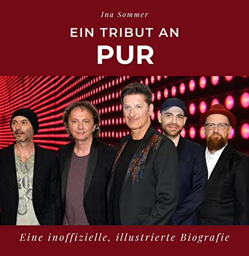 Ein Tribut an PUR: Eine inoffizielle, illustrierte Biografie