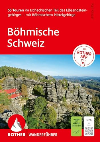 ROTHER Wanderführer Böhmische Schweiz. 55 Touren im tschechischen Teil des Elbsandsteingebirges – mit Böhmischem Mittelgebirge: Inkl. Rother App und GPS-Tracks zum Download