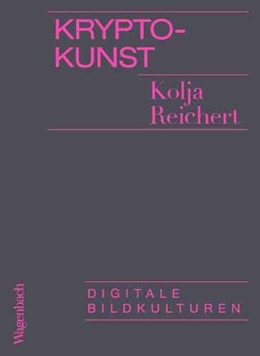 Krypto-Kunst: Digitale Bildkulturen (Allgemeines Programm - Sachbuch)