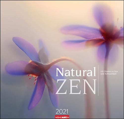 Natural Zen Kalender 2021: Mit Zitaten zu Zen und Achtsamkeit
