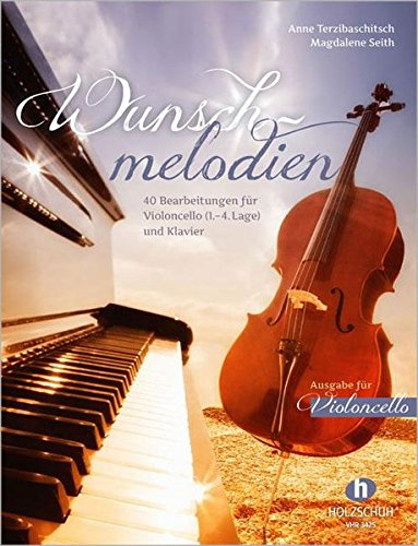 Wunschmelodien: 40 Bearbeitungen für Violoncello (1. - 4. Lage) und Klavier, Ausgabe für Violoncello