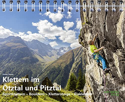 Klettern im Ötztal und Pitztal: Sportklettern-Bouldern-Klettersteige-Eisklettern