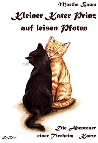 Kleiner Kater Prinz auf leisen Pfoten. Die Abenteuer einer Tierheim-Katze