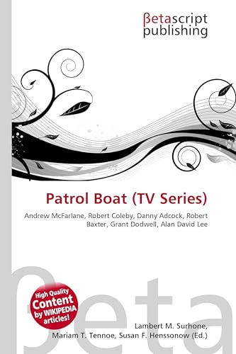 Patrol Boat (TV Series): Andrew McFarlane, Robert Coleby, Danny Adcock, Robert Baxter, Grant Dodwell, Alan David Lee