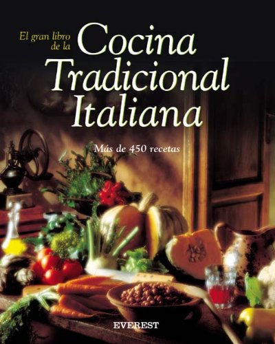 El gran libro de la Cocina Tradicional Italiana: Más de 450 recetas (Cocina internacional)