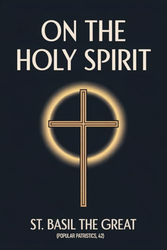 On the Holy Spirit: St. Basil the Great (Popular Patristics, 42)