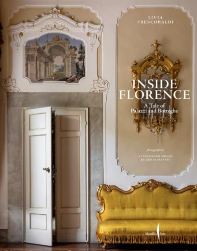 Inside Florence: A Tale of Palazzi and Botteghe (Grandi libri illustrati)
