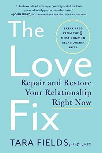The Love Fix: Repair and Restore Your Relationship Right Now – Proven Tools and Insights from a Licensed Family Therapist for Couples