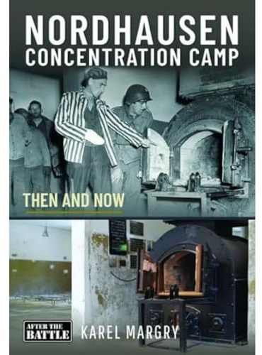 Nordhausen Concentration Camp: Then and Now