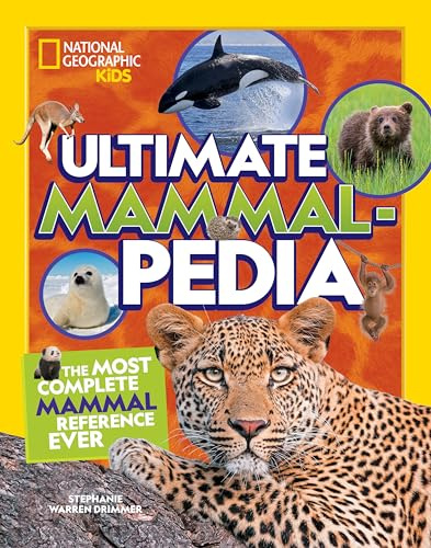 Ultimate Mammalpedia: The Most Complete Mammal Reference Ever (Ngk Ultimate Pedias)