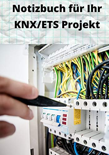Notizbuch für Ihr KNX-ETS Projekt: Schreiben oder zeichnen Sie alle Notizen zu Ihrer ETS5 Installation in dieses 124 leere Seiten Buch.