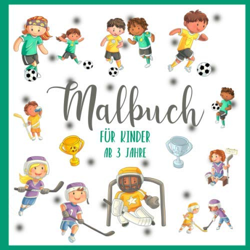 Malbuch für Kinder - ab 3 Jahre: Sportarten Ausmalbuch für Jungen und Mädchen • Fußball- und Eishockey-Motive zum Ausmalen mit Buntstiften oder Filzstiften