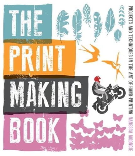 Print Making Book, The: Projects and Techniques in the Art of Hand-Printing