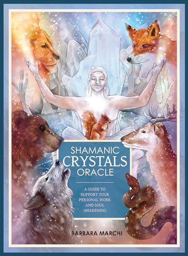 Shamanic Crystals Oracle: A Guide to Support Your Personal Work and Soul Awakening - 45 cards & 160pp guidebook