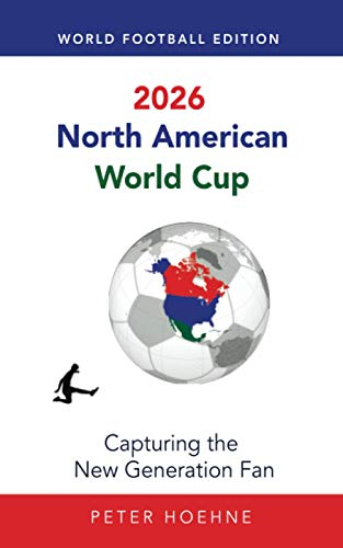 2026 North American World Cup: Capturing the New Generation Fan: Football Edition